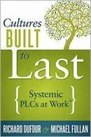 Cultures Built to Last: Systemic Plcs at Work TM. DuFour 9781936764747 New<|