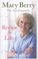 Recipe for life by Mary Berry (Hardback)