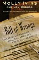 Bill of wrongs: the executive branch's assault on America's fundamental rights