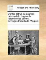 L'enfer detruit ou examen raisonne du dogme de . Contributors, Notes.#