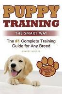 Woolfe, Robert : Puppy Training: The Smart Way: The #1 Co