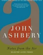 Notes from the Air: Selected Later Poems. Ashbery 9780061367182 Free Shipping<|