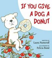If You Give A Dog A Donut. Bond, Numeroff 9780060266837 Fast Free Shipping<|