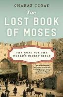 The Lost Book of Moses: The Hunt for the World's Oldest Bible.by Tigay PB<|