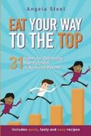 Eat Your Way to the Top: 31 habits for optimising your potential at work and be