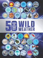 50 Things You Should Know about Wild Weather, Claybourne, Anna,