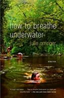 How to Breathe Underwater (Vintage Contemporaries). Orringer 9781400034369<|