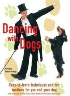 Dancing with Dogs: Easy-To-Learn Techniques and Fun Routines fo .9781592235315