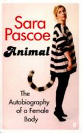 Animal: the autobiography of a female body by Sara Pascoe (Paperback)