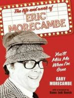 You'll miss me when I'm gone: a celebration of the life and work of Eric
