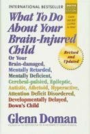 What to Do about Your Brain-Injured Child: Or Y. Doman<|