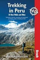 Trekking in Peru: 50 Best Walks and Hikes (Bradt Travel Guides) By Hilary Bradt