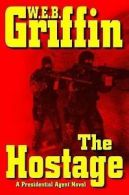 The presidential agent: The hostage by W. E. B Griffin