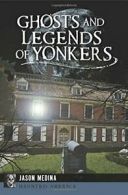 Ghosts and Legends of Yonkers (Haunted America). Medina 9781626195196 New<|