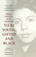 To be Young, Gifted, and Black: Vintage Books E. Nemiroff, Hansberry<|