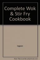 Complete Wok & Stir Fry Cookbook By Ingram