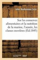 Notice sur les conserves alimentaires et sur le. BONHOMME-COLIN-J.#