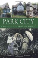 Park City: A Knoxville Neighborhood History (Brief History).by Bensey New<|