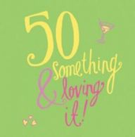 50 something and loving it by Daisy Hay (Hardback)
