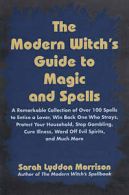 The modern witch's guide to magic and spells by Sara Morrison (Paperback)