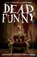 Dead funny: horro stories by comedians by Robin Ince (Hardback)