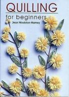 Quilling For Beginners by Jean Woolston-Hamey (Paperback)