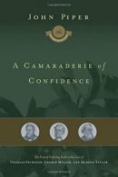 A Camaraderie of Confidence: The Fruit of Unfailing Faith in th .9781433551857