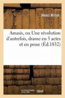 Amasis, ou Une revolution d'autrefois, drame en 5 actes et en prose. MILLOT-H.#