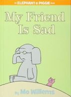 An Elephant & Piggie book: My friend is sad by Mo Willems (Hardback)