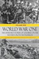 World War One: The Unheard Stories of Soldiers on the Western Front Battlefields