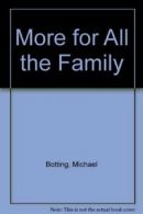 More for All the Family By Michael Botting