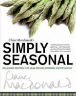 Claire Macdonald's simply seasonal: delicious recipes for year-round informal