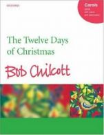 The Twelve Days of Christmas: Vocal score By Bob Chilcott