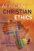 African Christian Ethics. Kunhiyop, Waje New 9789966805362 Fast Free Shipping.*=
