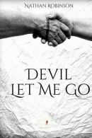 Devil Let Me Go, Robinson, Nathan, ISBN 1492705276