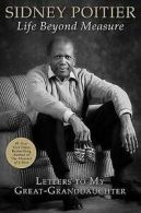 Life beyond measure: letters to my great-granddaughter by Sidney Poitier