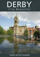 Derby: city beautiful by Alistair Campbell Jan Campbell (Paperback)
