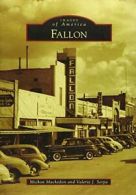 Fallon (Images of America (Arcadia Publishing)).by Mackedon, Serpa New<|