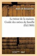 Le tresor de la maison. Guide des meres de famille.by BASSANVILLE-A New.#