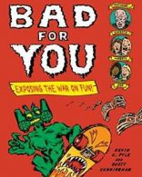 BAD FOR YOU by PYLE, C. New 9780805092899 Fast Free Shipping,,