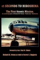 43 Seconds to Hiroshima by Richard H Nelson (Paperback)