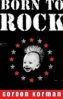 Born to Rock by Gordon Korman (Paperback)