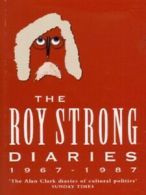 The Roy Strong diaries, 1967-1987 by Roy Strong (Paperback)