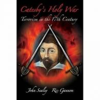 Gannon, Ric : Catesbys Holy War: Terrorism in the 17th FREE Shipping, Save Â£s