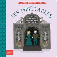 Little Master Hugo: Les Miserables: A Babylit French Primer, Oli, Alison,Adam