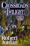 Crossroads of Twilight: Book Ten of 'the Wheel of Time': 10/14.by Jordan New<|