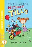 The Terrible Time without Tilly (Reading Ladder Level 3) By Hilary McKay, Kimbe
