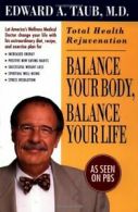 Balance Your Body, Balance Your Life: Total Health Rejuvenation, Taub, A.,,