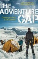 The Adventure Gap: Changing the Face of the Outdoors.by Mills, Johnson New<|
