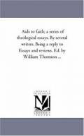 AIDS to Faith; A Series of Theological Essays. . Thomson, York, 1819-189.#